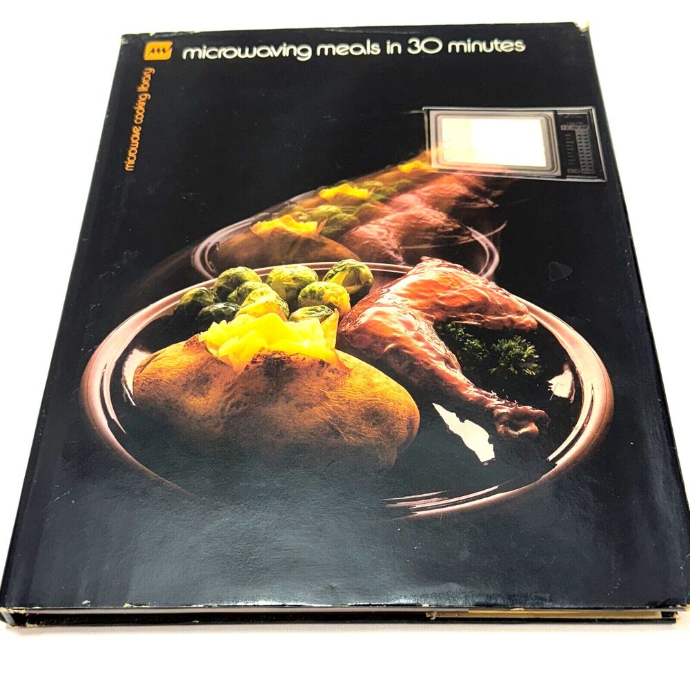 Microwaving Meals in 30 Minutes Microwave Cooking Cookbook Quick Meals Hardcover